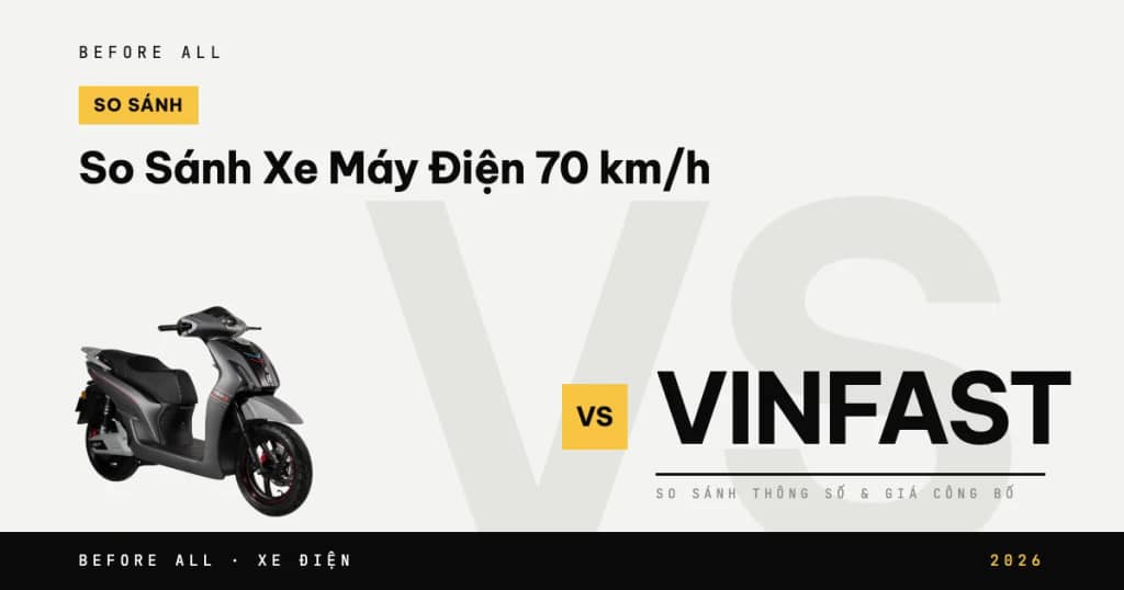 So Sánh Xe Máy Điện 70 km/h: Before All BF150S Và VinFast 2026