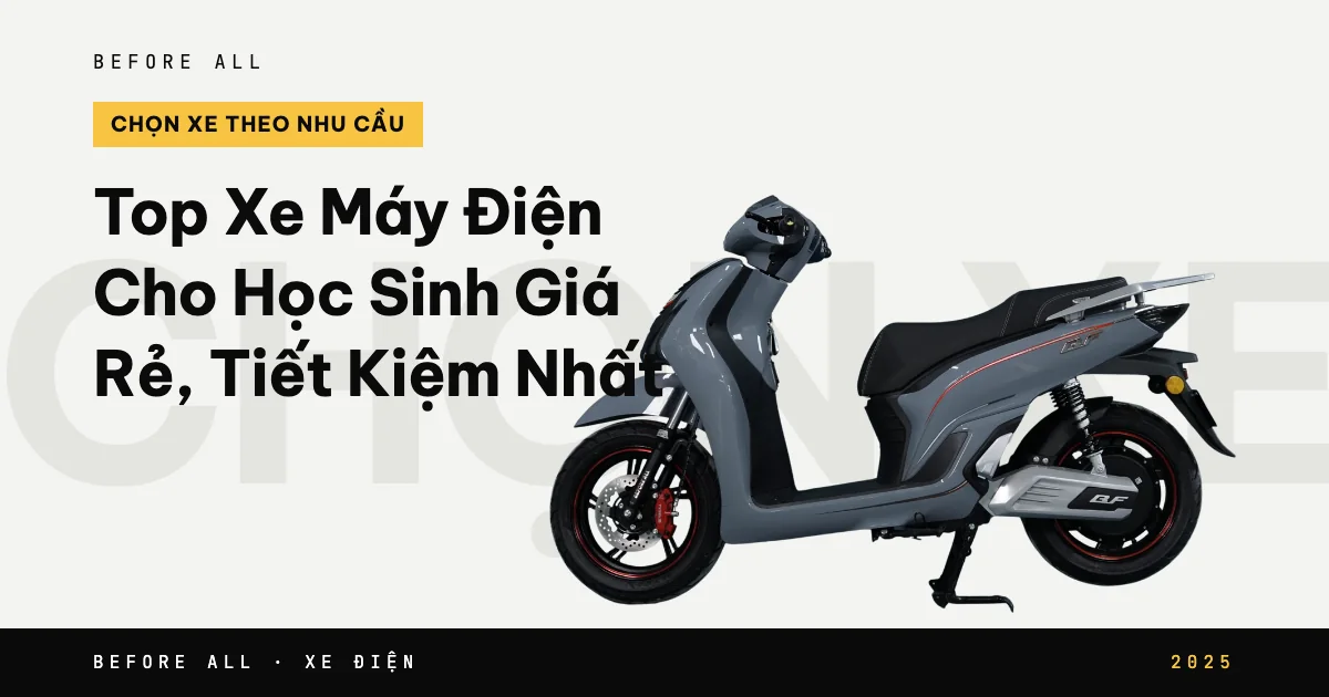 Ảnh bìa bài "Top Xe Máy Điện Cho Học Sinh Giá Rẻ, Tiết Kiệm" của Before All: mẫu xe cắt nền trên chữ lớn, năm 2025